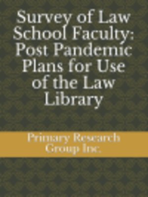 cover image of Survey of Law School Faculty: Post Pandemic Plans for Use of the Law Library